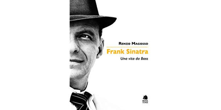 Frank Sinatra. Una vita da boss