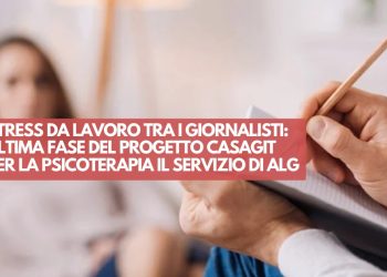 Stress da lavoro tra i giornalisti: ultima fase del progetto Casagit, per la psicoterapia il servizio di Alg