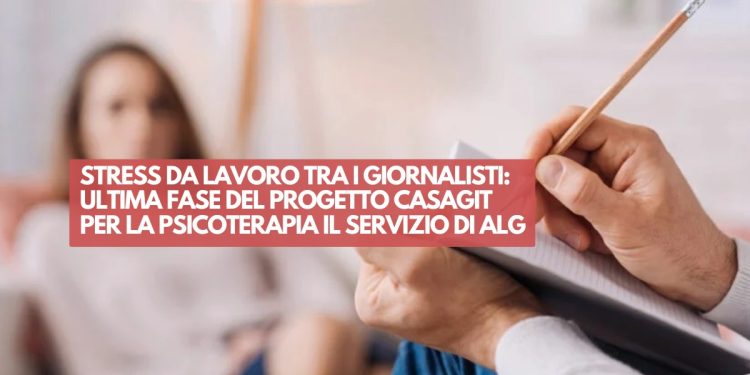 Stress da lavoro tra i giornalisti: ultima fase del progetto Casagit, per la psicoterapia il servizio di Alg