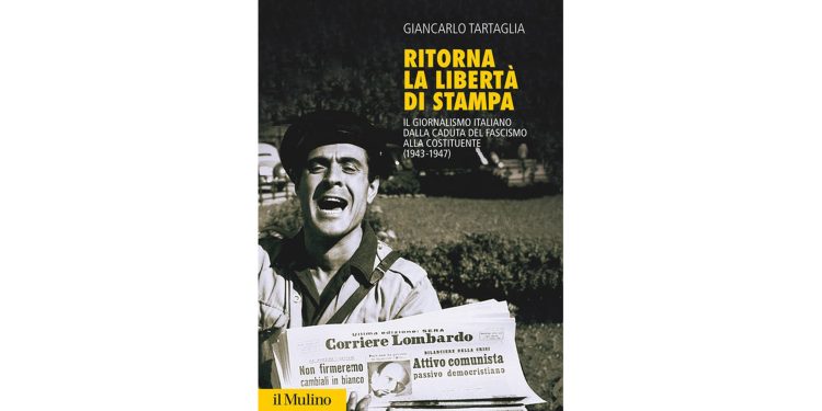 Ritorna la libertà di stampa. Il giornalismo italiano dalla caduta del fascismo alla Costituente (1943-1947)