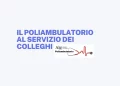 Il poliambulatorio al servizio dei colleghi