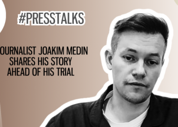 Swedish journalist Joakim Medin for #PressTalks: “Journalism is not a crime, and it should stay that way”