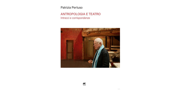 Antropologia e teatro. Intrecci e corrispondenze