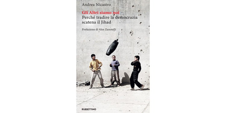 Gli altri siamo noi. Perché tradire la democrazia scatena il Jihad