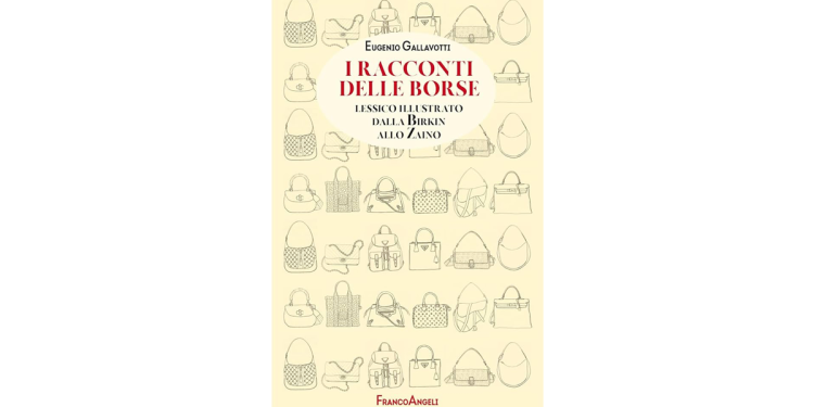 I racconti delle borse. Lessico illustrato dalla Birkin allo zaino
