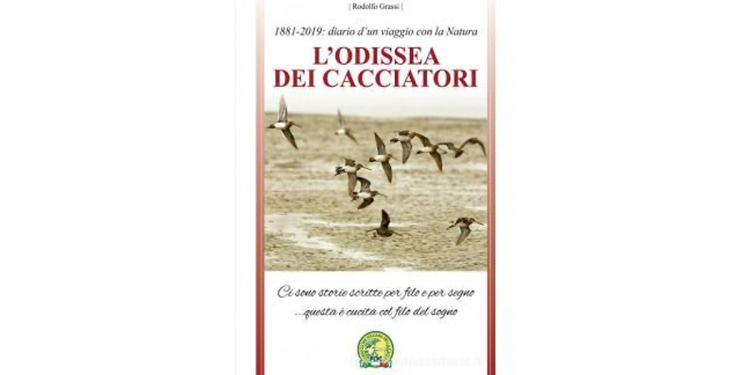 L’ODISSEA DEI CACCIATORI 1881-2019: diario d’un viaggio con la Natura