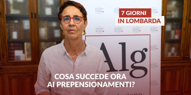 La settimana in Lombarda: le news sui prepensionamenti