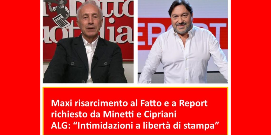 Maxi richieste di risarcimento contro Report e Il Fatto Quotidiano – ALG: “Difendere il giornalismo d’inchiesta significa difendere la democrazia”