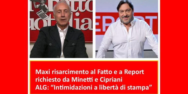 Maxi richieste di risarcimento contro Report e Il Fatto Quotidiano – ALG: “Difendere il giornalismo d’inchiesta significa difendere la democrazia”